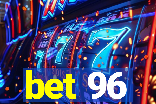 bet 96